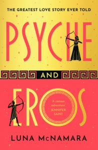 Psyche and Eros: The spellbinding and hotly-anticipated Greek mythology retelling that everyone's talking about! - Luna McNamara (Paperback) 01-02-2024 