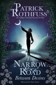 The Narrow Road Between Desires: A Kingkiller Chronicle Novella - Patrick Rothfuss; Nate Taylor (Hardback) 14-11-2023 