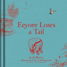 Winnie-the-Pooh: Eeyore Loses a Tail - A. A. Milne; E. H. Shepard (Hardback) 07-04-2016 