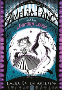 The Amelia Fang Series  Amelia Fang and the Unicorn Lords (The Amelia Fang Series) - Laura Ellen Anderson (Paperback) 08-03-2018 