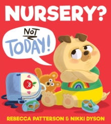 Nursery? Not Today! - Rebecca Patterson; Nikki Dyson (Paperback) 30-09-2021 