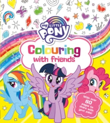 My Little Pony: Colouring with Friends - My Little Pony (Paperback) 06-08-2020 