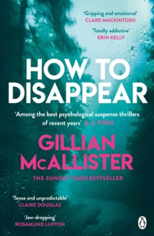 How to Disappear: The gripping psychological thriller with an ending that will take your breath away - Gillian McAllister (Paperback) 09-07-2020 