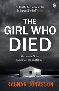 The Girl Who Died: The chilling Sunday Times Crime Book of the Year - Ragnar Jonasson (Paperback) 30-09-2021 