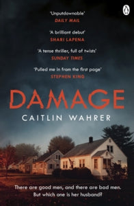 Damage: An unputdownable and emotionally gripping debut with a twist you won't see coming - Caitlin Wahrer (Paperback) 17-03-2022 