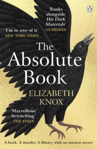 The Absolute Book: 'An INSTANT CLASSIC, to rank [with] masterpieces of fantasy such as HIS DARK MATERIALS or JONATHAN STRANGE AND MR NORRELL' GUARDIAN - Elizabeth Knox (Paperback) 03-02-2022 