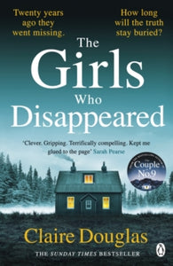 The Girls Who Disappeared: The No 1 bestselling Richard & Judy pick from the author of The Couple at No 9 - Claire Douglas (Paperback) 15-09-2022 