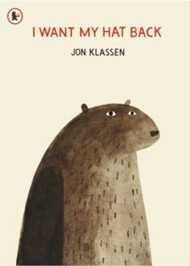 I Want My Hat Back - Jon Klassen; Jon Klassen (Paperback) 04-10-2012 Winner of Bank Street College Irma Black Award Honor Book 2012 (United States) and English 4-11 Book Awards Leicester 2012 (UK) and German Youth Literature Award (Deutscher Jugendli