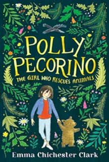 Polly Pecorino: The Girl Who Rescues Animals - Emma Chichester Clark; Emma Chichester Clark (Hardback) 02-09-2021 