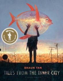 Walker Studio  Tales from the Inner City - Shaun Tan; Shaun Tan (Hardback) 04-10-2018 Winner of Kate Greenaway Medal (CILIP) 2020 (UK).