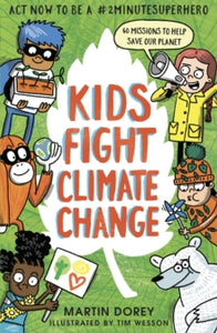 Kids Fight Climate Change: Act now to be a #2minutesuperhero - Martin Dorey; Tim Wesson (Paperback) 01-07-2021 