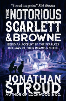 Scarlett and Browne  The Notorious Scarlett and Browne - Jonathan Stroud; Tom Clohosy Cole (Paperback) 07-07-2022 