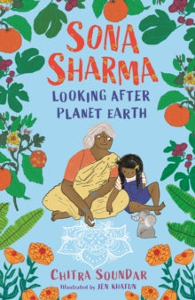 Sona Sharma  Sona Sharma, Looking After Planet Earth - Chitra Soundar; Jen Khatun (Paperback) 05-08-2021 