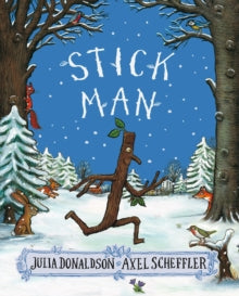 Stick Man - Julia Donaldson; Axel Scheffler (Paperback) 07-07-2016 