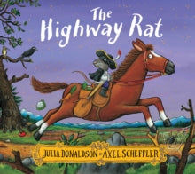 The Highway Rat - Julia Donaldson; Axel Scheffler (Paperback) 07-07-2016 