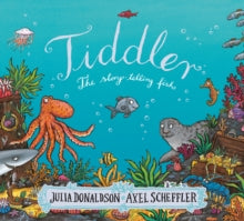 Tiddler - Julia Donaldson; Axel Scheffler (Paperback) 07-07-2016 