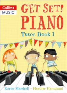 Get Set! Piano  Get Set! Piano - Get Set! Piano Tutor Book 1 - Heather Hammond; Karen Marshall; Collins Music (Paperback) 09-05-2013 