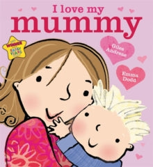 I Love My Mummy - Giles Andreae; Emma Dodd (Paperback) 03-02-2011 Winner of Booktrust Early Years Award 2011 (UK).