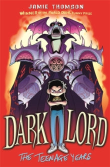 Dark Lord  Dark Lord: The Teenage Years: Book 1 - Jamie Thomson (Paperback) 09-02-2017 Winner of Roald Dahl Funny Prize 2012 (UK).