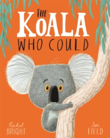 The Koala Who Could - Rachel Bright; Jim Field (Paperback) 09-02-2017 Short-listed for Evening Standard Oscar's First Book Prize 2017.