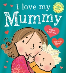 I Love My Mummy - Giles Andreae; Emma Dodd (Paperback) 04-02-2021 Winner of Booktrust Early Years Award 2011 (UK).