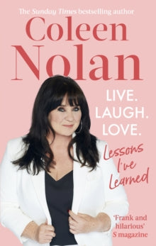 Live. Laugh. Love.: Lessons I've Learned - Coleen Nolan (Paperback) 16-06-2022 