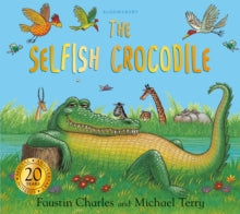 The Selfish Crocodile  The Selfish Crocodile Anniversary Edition - Faustin Charles; Michael Terry (Paperback) 14-06-2018 