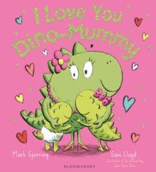 I Love You Dino-Mummy - Mark Sperring; Sam Lloyd (Hardback) 25-Jan-18 