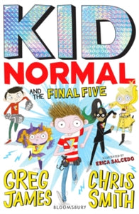 Kid Normal  Kid Normal and the Final Five: Kid Normal 4 - Greg James; Chris Smith; Erica Salcedo (Paperback) 02-04-2020 