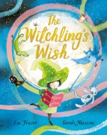 The Witchling's Wish - Lu Fraser; Sarah Massini (Paperback) 01-09-2022 