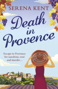 Death in Provence: The perfect summer mystery for fans of M.C. Beaton and The Mitford Murders - Serena Kent (Paperback) 23-08-2018 