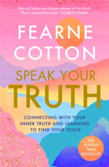 Speak Your Truth: The Sunday Times top ten bestseller - Fearne Cotton (Paperback) 09-12-2021 