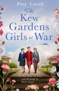 The Kew Gardens Girls at War: A heartwarming tale of wartime at Kew Gardens - Posy Lovell (Paperback) 14-04-2022 