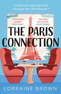 The Paris Connection: Escape to Paris with the funny, romantic and feel-good love story of 2022! - Lorraine Brown (Paperback) 06-01-2022 