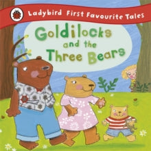 First Favourite Tales  Goldilocks and the Three Bears: Ladybird First Favourite Tales - Nicola Baxter (Hardback) 24-02-2011 