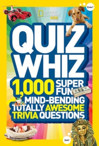 National Geographic Kids  Quiz Whiz: 1,000 Super Fun, Mind-bending, Totally Awesome Trivia Questions (National Geographic Kids) - National Geographic Kids (Paperback) 19-09-2012 