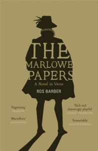 The Marlowe Papers - Ros Barber (Paperback) 14-02-2013 Winner of Desmond Elliott Prize 2013 (UK) and Authors Club Best First Novel 2013 (UK).