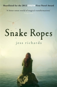 Snake Ropes - Jess Richards (Paperback) 13-12-2012 Short-listed for Costa First Novel Award 2012 (UK) and Scottish Book Awards 2012 (UK).