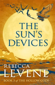 The Hollow Gods  The Sun's Devices: Book 3 of The Hollow Gods - Rebecca Levene (Paperback) 01-06-2021 