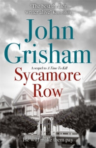 Sycamore Row: Jake Brigance, hero of A TIME TO KILL, is back - John Grisham (Paperback) 03-07-2014 