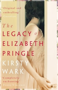 The Legacy of Elizabeth Pringle: a story of love and belonging - Kirsty Wark (Paperback) 09-10-2014 