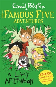 Famous Five: Short Stories  Famous Five Colour Short Stories: A Lazy Afternoon - Enid Blyton; Jamie Littler (Paperback) 03-04-2014 