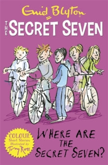 Secret Seven Short Stories  Secret Seven Colour Short Stories: Where Are The Secret Seven?: Book 4 - Enid Blyton; Tony Ross (Paperback) 10-03-2016 