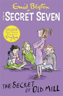 Secret Seven Short Stories  Secret Seven Colour Short Stories: The Secret of Old Mill: Book 6 - Enid Blyton; Tony Ross (Paperback) 10-03-2016 