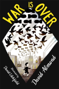 War is Over - David Almond; David Litchfield (Paperback) 03-10-2019 