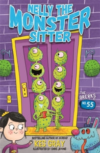 Nelly the Monster Sitter  Nelly the Monster Sitter: The Grerks at No. 55: Book 1 - Kes Gray; Chris Jevons (Paperback) 09-08-2018 