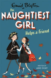 The Naughtiest Girl  The Naughtiest Girl: Naughtiest Girl Helps A Friend: Book 6 - Anne Digby (Paperback) 11-11-2021 