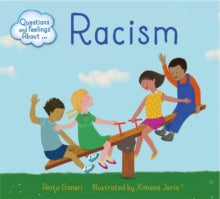 Questions and Feelings About  Questions and Feelings About: Racism - Anita Ganeri; Ximena Jeria (Paperback) 27-02-2020 