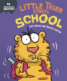 Experiences Matter  Experiences Matter: Little Tiger Starts School - Sue Graves; Trevor Dunton (Paperback) 13-01-2022 