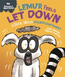 Behaviour Matters  Behaviour Matters: Lemur Feels Let Down - A book about disappointment - Sue Graves; Trevor Dunton (Hardback) 13-01-2022 